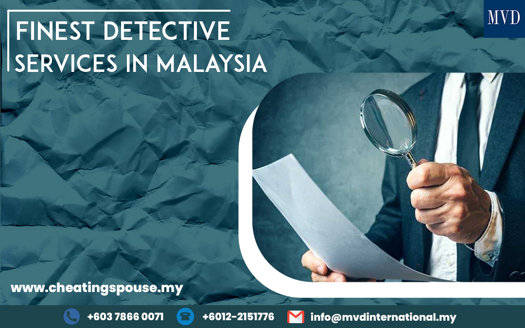 FINEST DETECTIVE SERVICES IN MALAYSIA