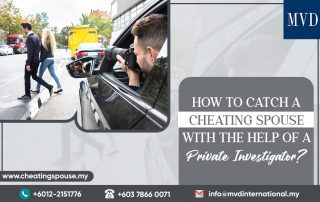 How To Catch A Cheating Spouse With The Help Of A Private Investigator?