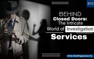 Behind Closed Doors: The Intricate World of Investigation Services